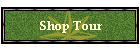 Shop Tour